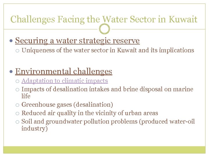Challenges Facing the Water Sector in Kuwait Securing a water strategic reserve Uniqueness of