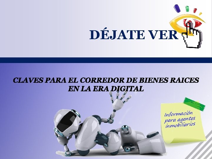 DÉJATE VER Información para agentes inmobiliarios 