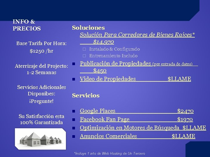INFO & PRECIOS Soluciones Solución Para Corredores de Bienes Raices* $14, 970 Base Tarifa