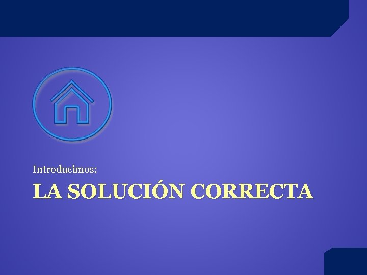 Introducimos: LA SOLUCIÓN CORRECTA 