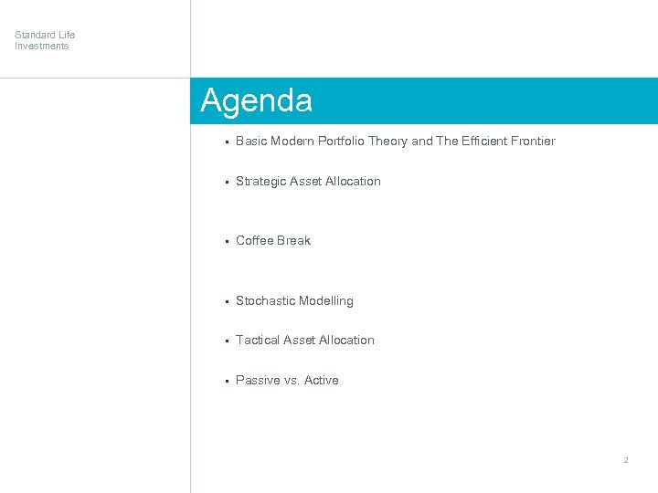 Standard Life Investments Agenda § Basic Modern Portfolio Theory and The Efficient Frontier §