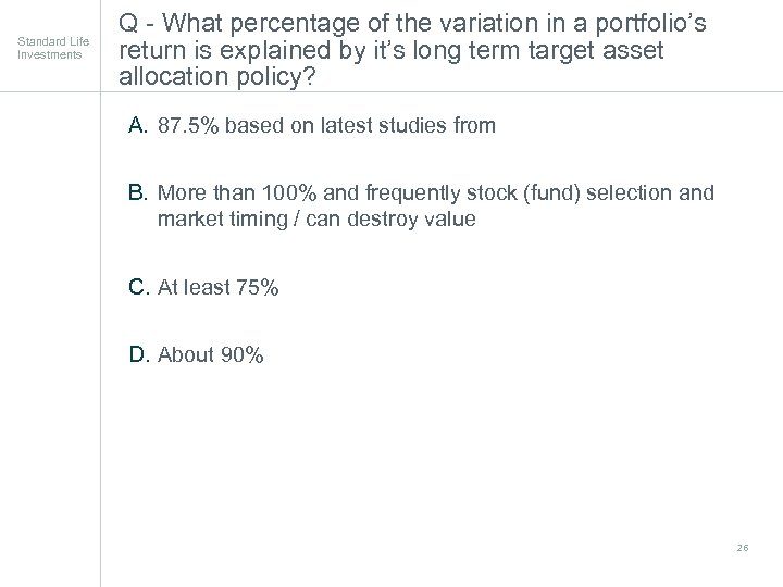 Standard Life Investments Q - What percentage of the variation in a portfolio’s return