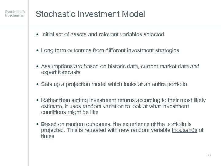 Standard Life Investments Stochastic Investment Model • Initial set of assets and relevant variables