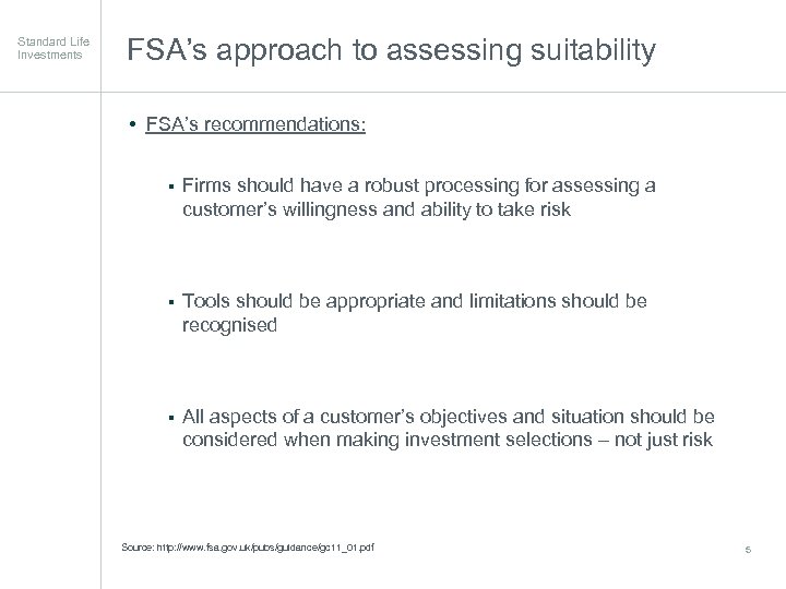 Standard Life Investments FSA’s approach to assessing suitability • FSA’s recommendations: § Firms should