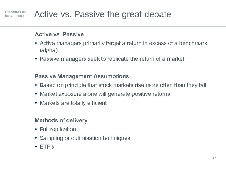 Standard Life Investments Active vs. Passive the great debate Active vs. Passive • Active
