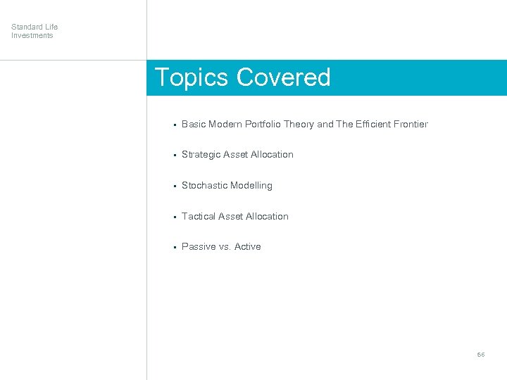 Standard Life Investments Topics Covered § Basic Modern Portfolio Theory and The Efficient Frontier