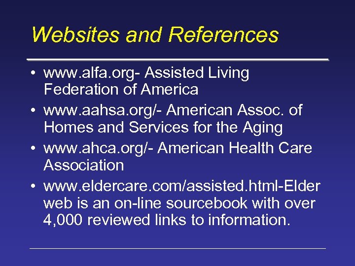 Websites and References • www. alfa. org- Assisted Living Federation of America • www.