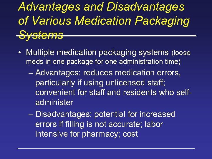 Advantages and Disadvantages of Various Medication Packaging Systems • Multiple medication packaging systems (loose