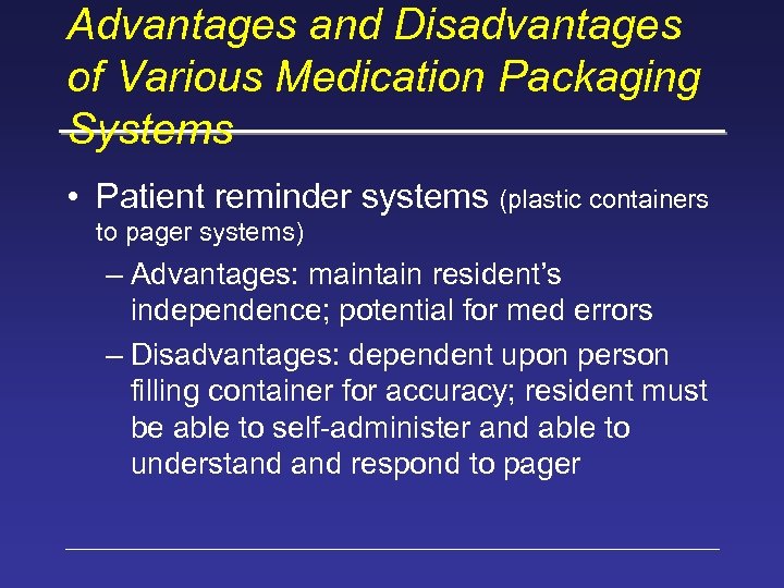 Advantages and Disadvantages of Various Medication Packaging Systems • Patient reminder systems (plastic containers