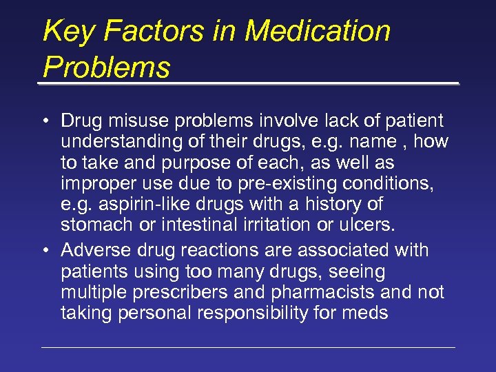 Key Factors in Medication Problems • Drug misuse problems involve lack of patient understanding