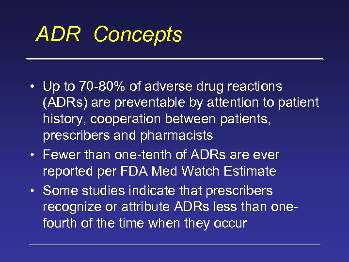 ADR Concepts • Up to 70 -80% of adverse drug reactions (ADRs) are preventable