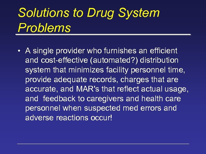 Solutions to Drug System Problems • A single provider who furnishes an efficient and