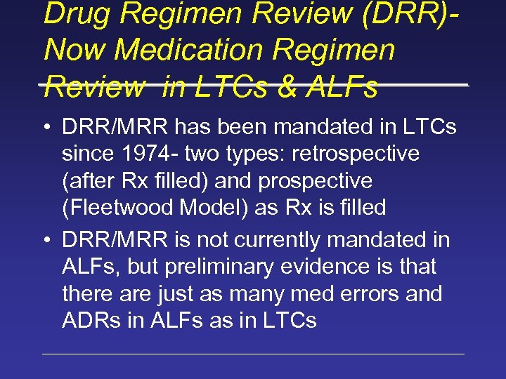 Drug Regimen Review (DRR)Now Medication Regimen Review in LTCs & ALFs • DRR/MRR has