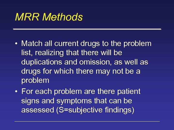 MRR Methods • Match all current drugs to the problem list, realizing that there