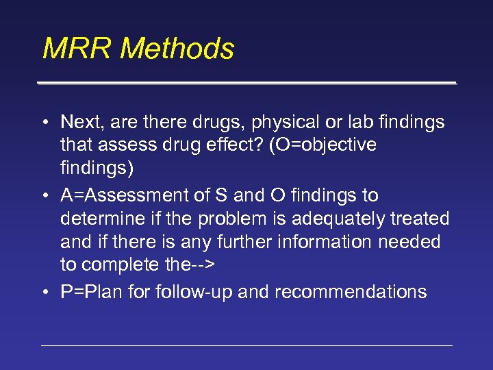 MRR Methods • Next, are there drugs, physical or lab findings that assess drug