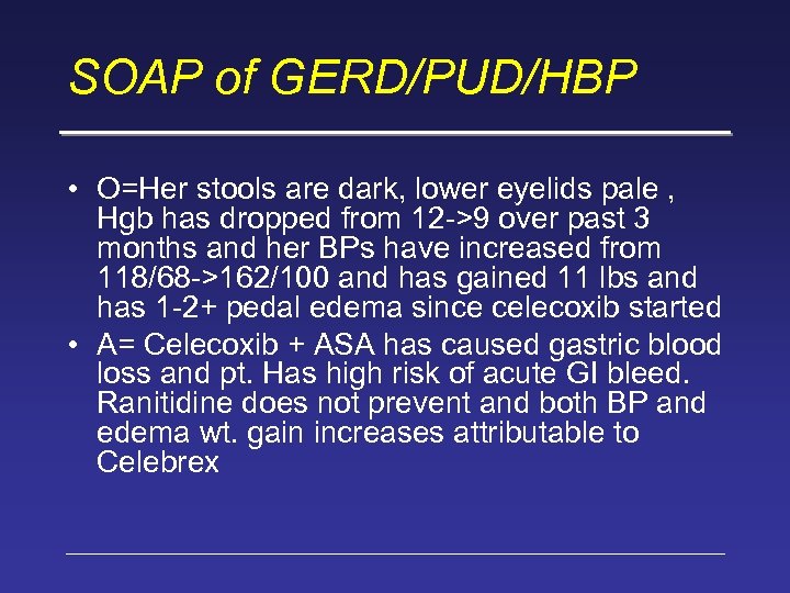 SOAP of GERD/PUD/HBP • O=Her stools are dark, lower eyelids pale , Hgb has