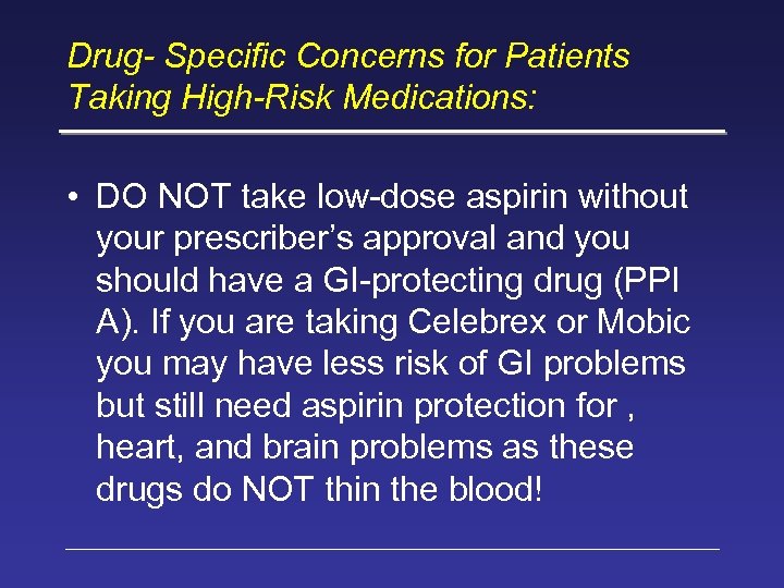 Drug- Specific Concerns for Patients Taking High-Risk Medications: • DO NOT take low-dose aspirin