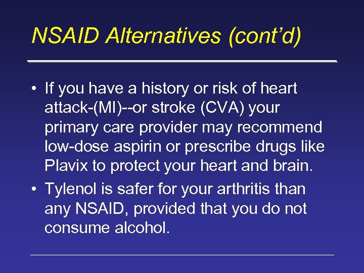 NSAID Alternatives (cont’d) • If you have a history or risk of heart attack-(MI)--or