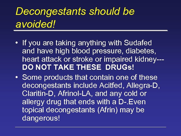 Decongestants should be avoided! • If you are taking anything with Sudafed and have