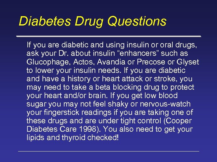 Diabetes Drug Questions If you are diabetic and using insulin or oral drugs, ask