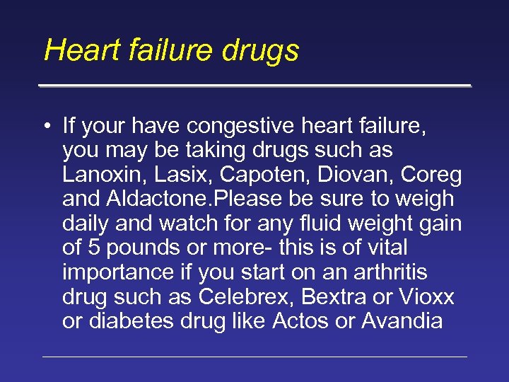 Heart failure drugs • If your have congestive heart failure, you may be taking