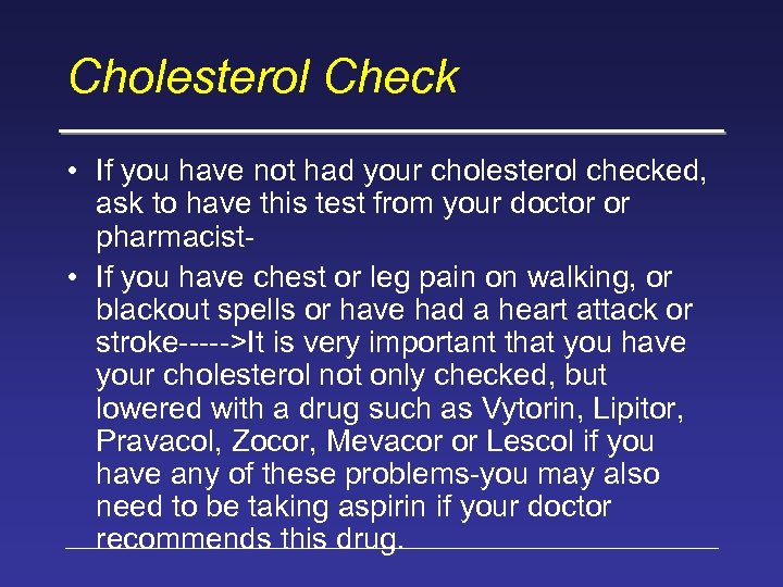 Cholesterol Check • If you have not had your cholesterol checked, ask to have