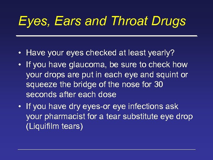 Eyes, Ears and Throat Drugs • Have your eyes checked at least yearly? •