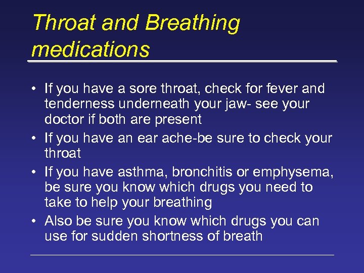 Throat and Breathing medications • If you have a sore throat, check for fever