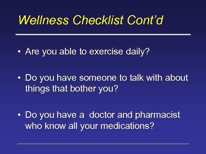 Wellness Checklist Cont’d • Are you able to exercise daily? • Do you have