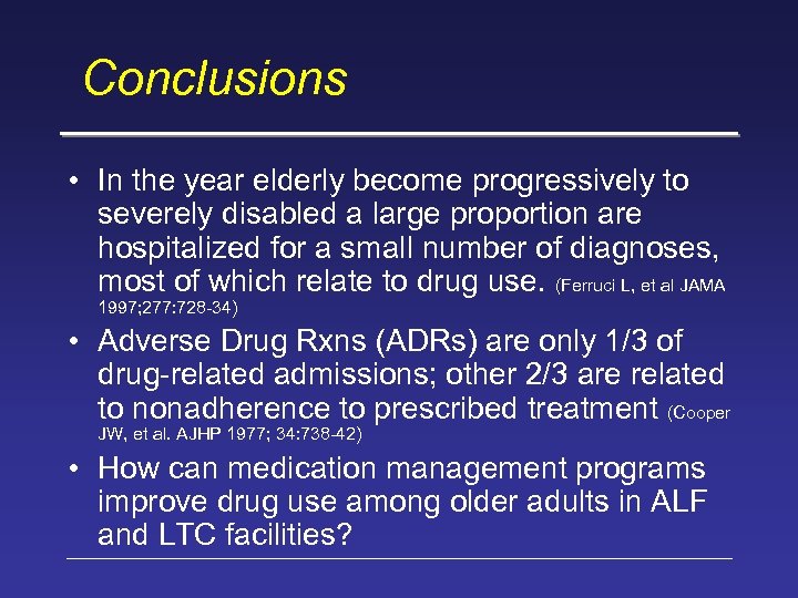 Conclusions • In the year elderly become progressively to severely disabled a large proportion
