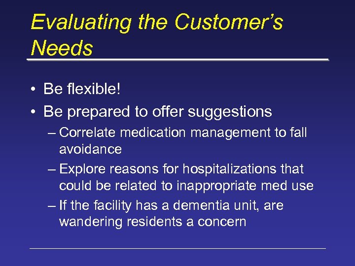 Evaluating the Customer’s Needs • Be flexible! • Be prepared to offer suggestions –