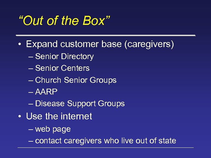“Out of the Box” • Expand customer base (caregivers) – Senior Directory – Senior