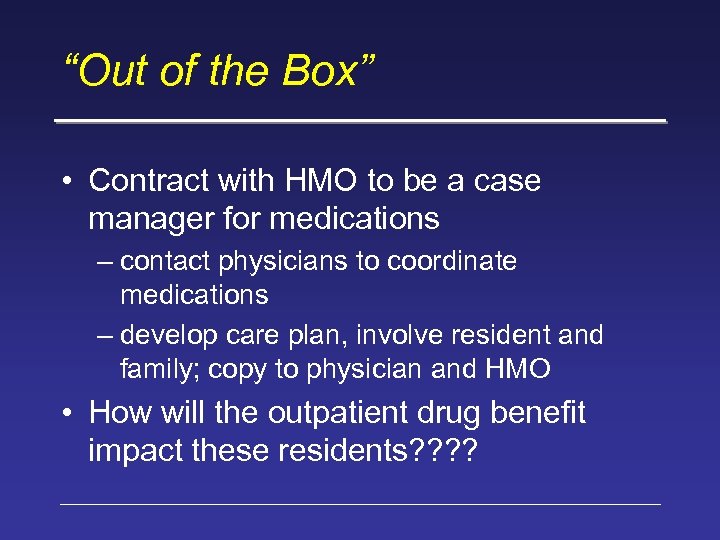 “Out of the Box” • Contract with HMO to be a case manager for