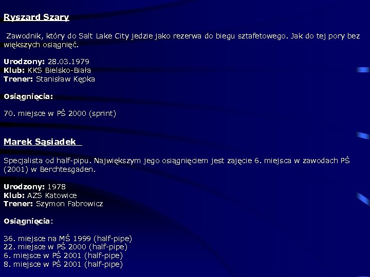 Ryszard Szary Zawodnik, który do Salt Lake City jedzie jako rezerwa do biegu sztafetowego.