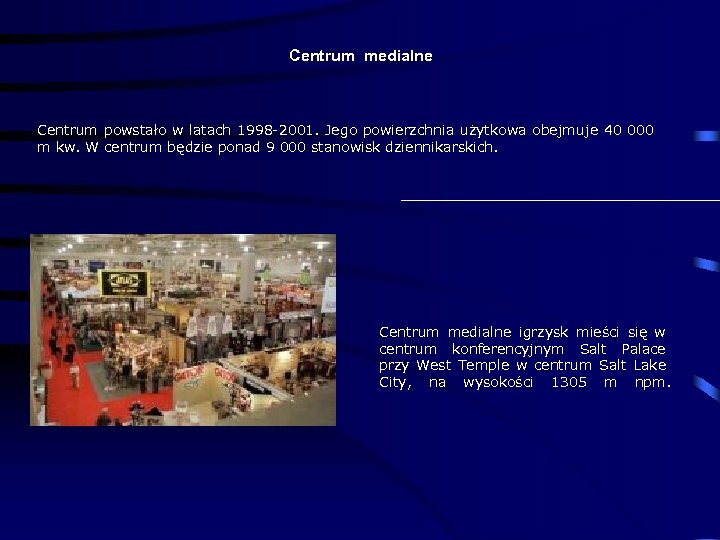 Centrum medialne Centrum powstało w latach 1998 -2001. Jego powierzchnia użytkowa obejmuje 40 000