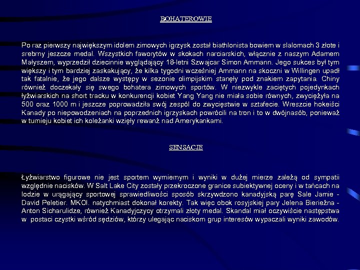 BOHATEROWIE Po raz pierwszy największym idolem zimowych igrzysk został biathlonista bowiem w slalomach 3