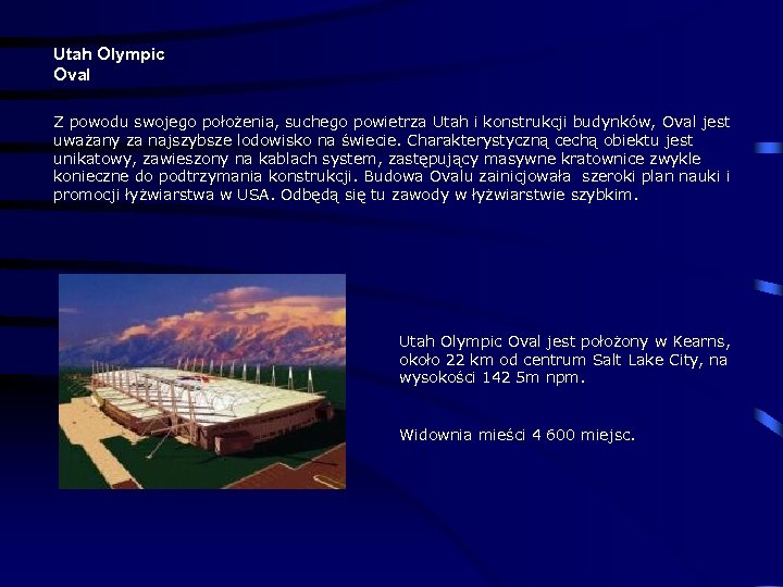 Utah Olympic Oval Z powodu swojego położenia, suchego powietrza Utah i konstrukcji budynków, Oval