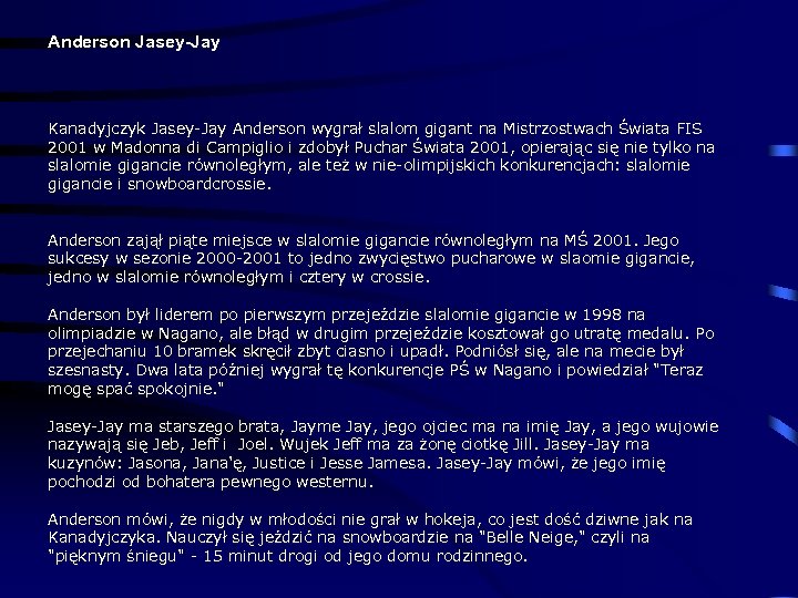 Anderson Jasey-Jay Kanadyjczyk Jasey-Jay Anderson wygrał slalom gigant na Mistrzostwach Świata FIS 2001 w