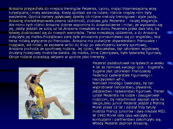 Anissina przyjechała do miejsca treningów Peizeraa, Lyonu, mając trzymiesięczną wizę turystyczną i małą walizeczkę.