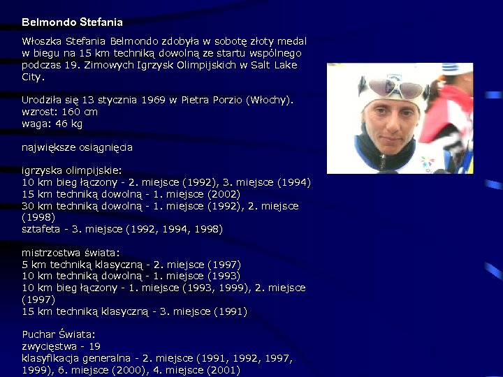 Belmondo Stefania Włoszka Stefania Belmondo zdobyła w sobotę złoty medal w biegu na 15