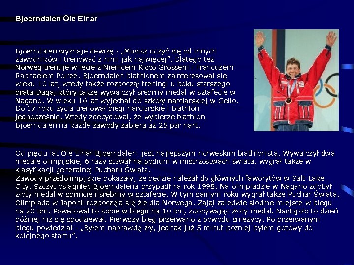Bjoerndalen Ole Einar Bjoerndalen wyznaje dewizę - „Musisz uczyć się od innych zawodników i