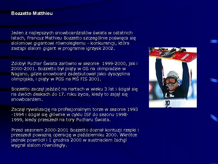 Bozzetto Matthieu Jeden z najlepszych snowboardzistów świata w ostatnich latach, Francuz Mathieu Bozzetto szczególnie