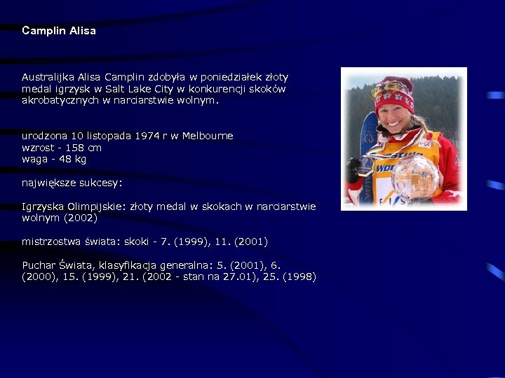 Camplin Alisa Australijka Alisa Camplin zdobyła w poniedziałek złoty medal igrzysk w Salt Lake