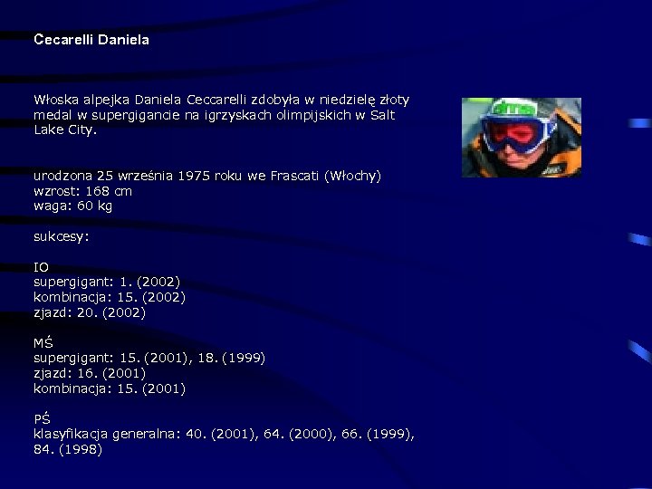 Cecarelli Daniela Włoska alpejka Daniela Ceccarelli zdobyła w niedzielę złoty medal w supergigancie na