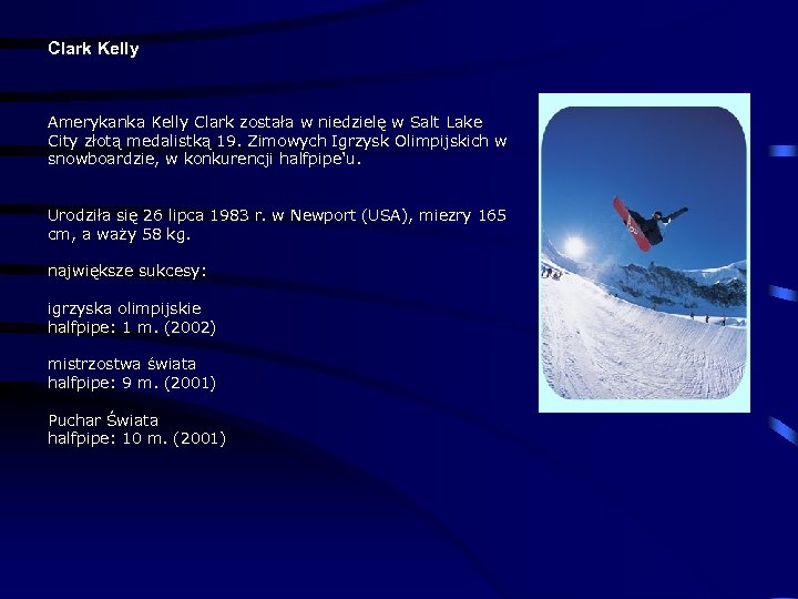 Clark Kelly Amerykanka Kelly Clark została w niedzielę w Salt Lake City złotą medalistką