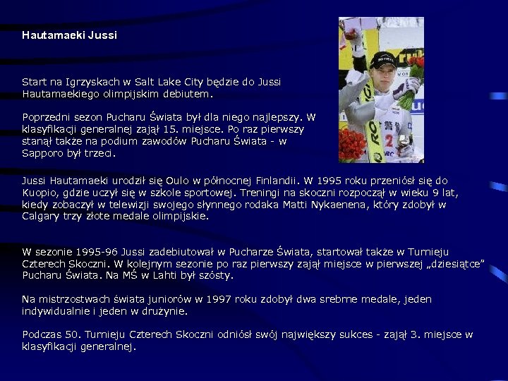 Hautamaeki Jussi Start na Igrzyskach w Salt Lake City będzie do Jussi Hautamaekiego olimpijskim