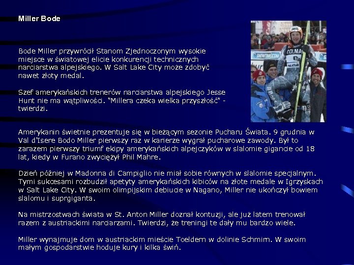 Miller Bode Miller przywrócił Stanom Zjednoczonym wysokie miejsce w światowej elicie konkurencji technicznych narciarstwa