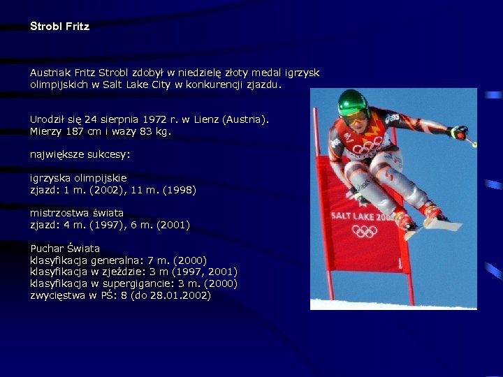 Strobl Fritz Austriak Fritz Strobl zdobył w niedzielę złoty medal igrzysk olimpijskich w Salt