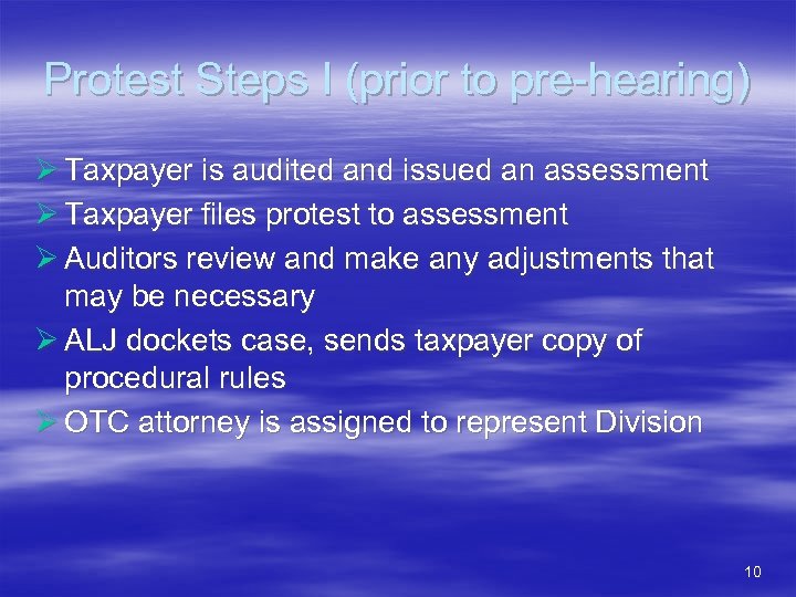 Protest Steps I (prior to pre-hearing) Ø Taxpayer is audited and issued an assessment