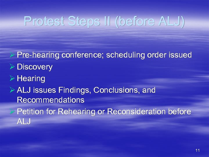 Protest Steps II (before ALJ) Ø Pre-hearing conference; scheduling order issued Ø Discovery Ø